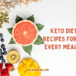 Keto Diet Recipes for Every Meal