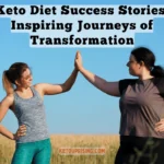 Keto Diet Success Stories: Inspiring Journeys of Transformation