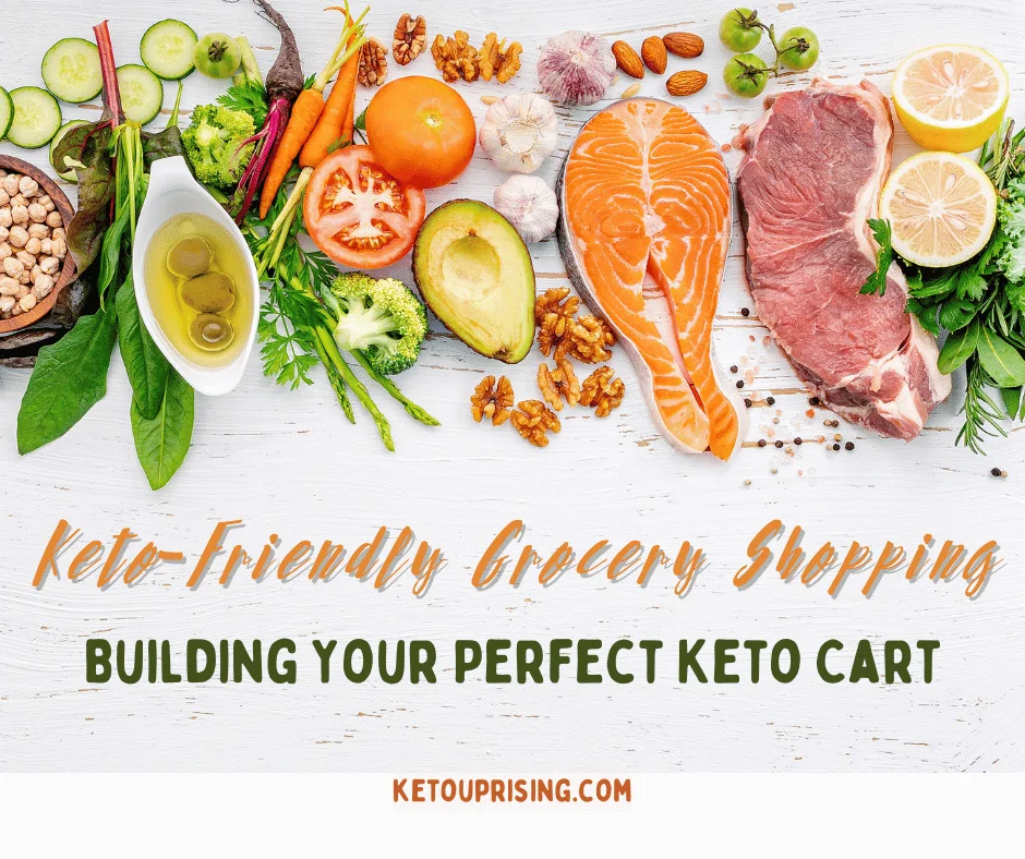 Keto-Friendly Grocery Shopping: Building Your Perfect Keto Cart